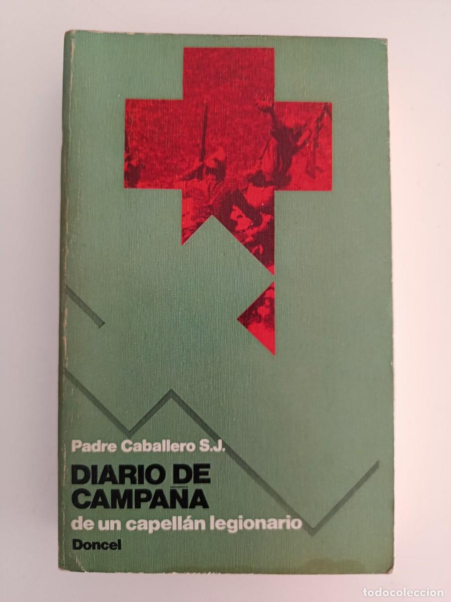 Libros de segunda mano: DIARIO DE CAMPA&Ntilde;A DE UN CAPELL&Aacute;N LEGIONARIO. JOS&Eacute; CABALLERO. DONCEL. 1976