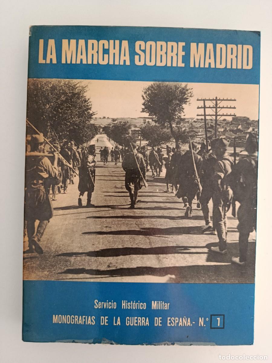 Libros de segunda mano: LA MARCHA SOBRE MADRID. MONOGRAF&Iacute;AS DE LA GUERRA DE ESPA&Ntilde;A 1. SERVICIO HIST&Oacute;RICO MILITAR.