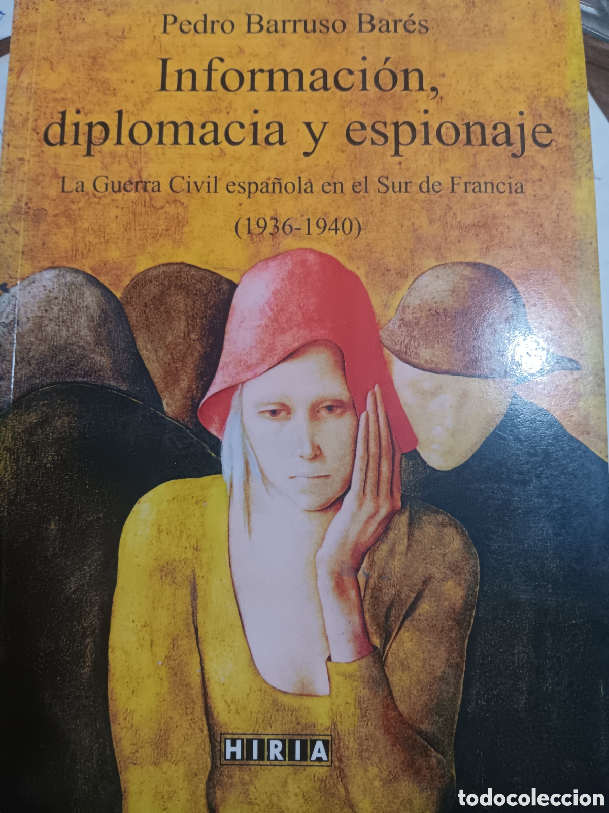 Libros de segunda mano: INFORMACI&Oacute;N, DIPLOMACIA Y ESPIONAJE. LA GUERRA CIVIL ESPA&Ntilde;OLA EN EL SUR DE FRANCIA (1936-1940)