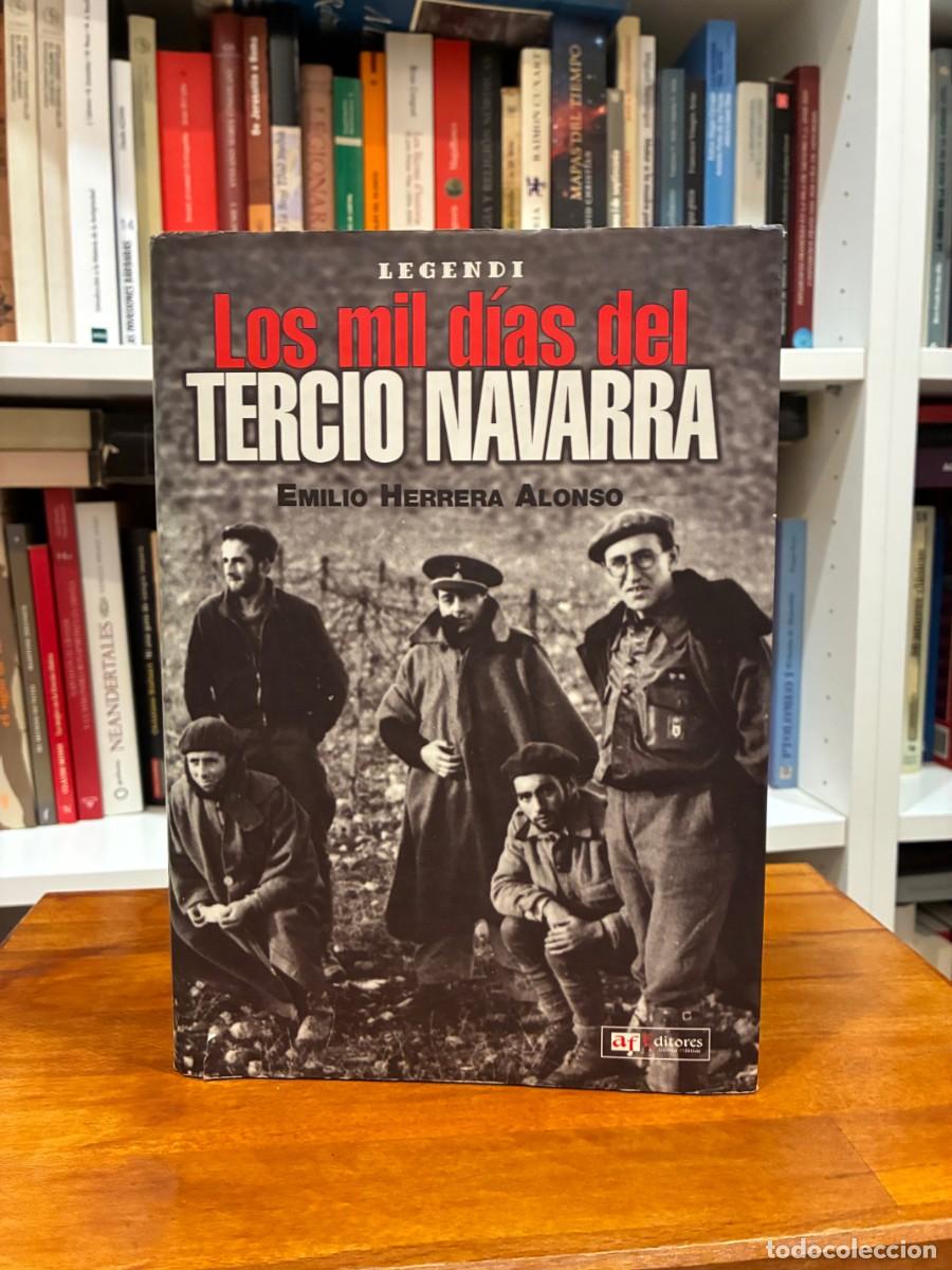 Libros de segunda mano: Los mil d&iacute;as del Tercio de Navarra. Emilio Herrera Alonso. af Editores. Historia militar.