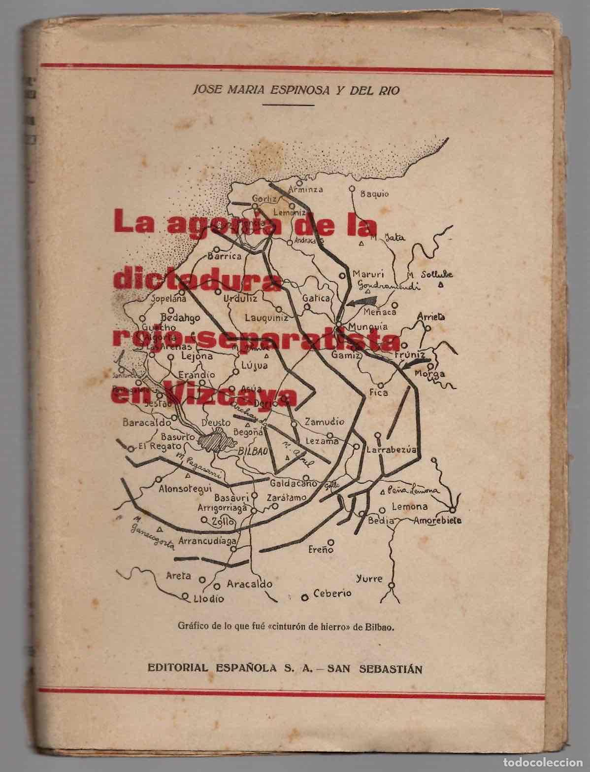 Libros de segunda mano: LA AGONIA DE LA DICTADURA ROJO-SEPARATISTA EN VIZCAYA. JOSE MARIA ESPINOSA Y DEL RIO. 1938