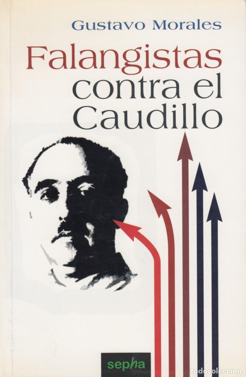 Libros de segunda mano: FALANGISTAS CONTRA EL CAUDILLO. GUSTAVO MORALES. AEE