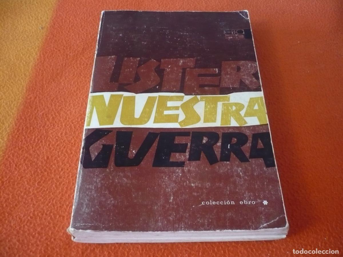 Libros de segunda mano: NUESTRA GUERRA ( ENRIQUE LISTER ) 1966 APORTACIONES HISTORIA NACIONAL CIVIL ESPA&Ntilde;A MEMORIAS LUCHADOR