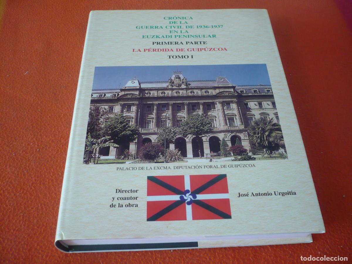 Libros de segunda mano: CRONICA GUERRA CIVIL EN EUZKADI PENINSULAR 1936-1937 I LA PERDIDA DE GUIPUZCOA HISTORIA PAIS VASCO