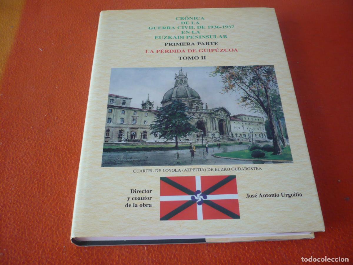 Libros de segunda mano: CRONICA GUERRA CIVIL EN EUZKADI PENINSULAR 1936-1937 II LA PERDIDA DE GUIPUZCOA HISTORIA PAIS VASCO