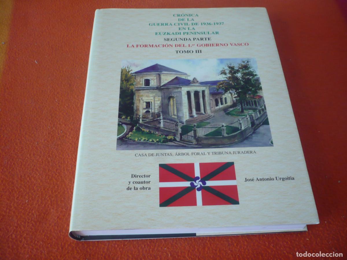 Libros de segunda mano: CRONICA GUERRA CIVIL EN EUZKADI PENINSULAR 1936-1937 III FORMACION PRIMER GOBIERNO VASCO HISTORIA