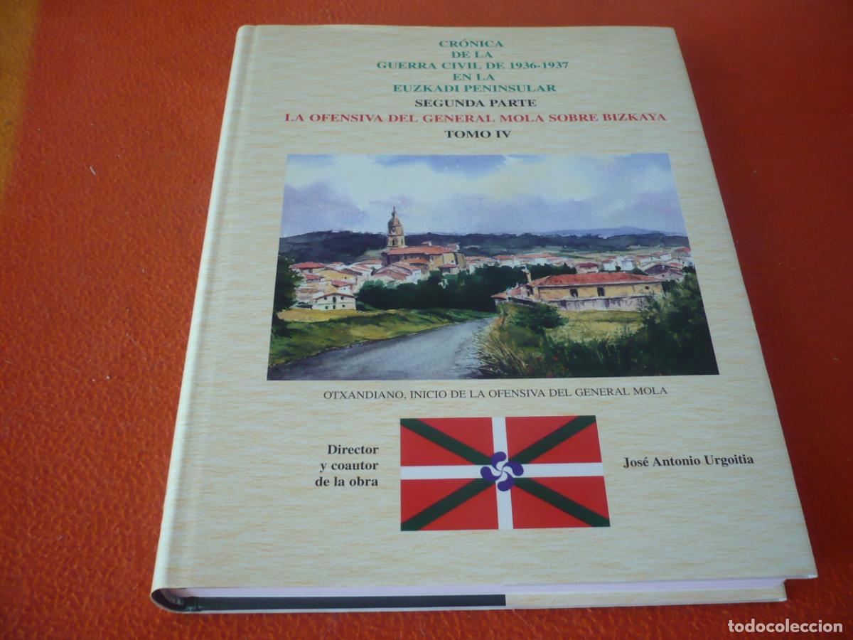 Libros de segunda mano: CRONICA GUERRA CIVIL EN EUZKADI PENINSULAR 1936-1937 IV OFENSIVA GENERAL MOLA SOBRE VIZCAYA HISTORIA