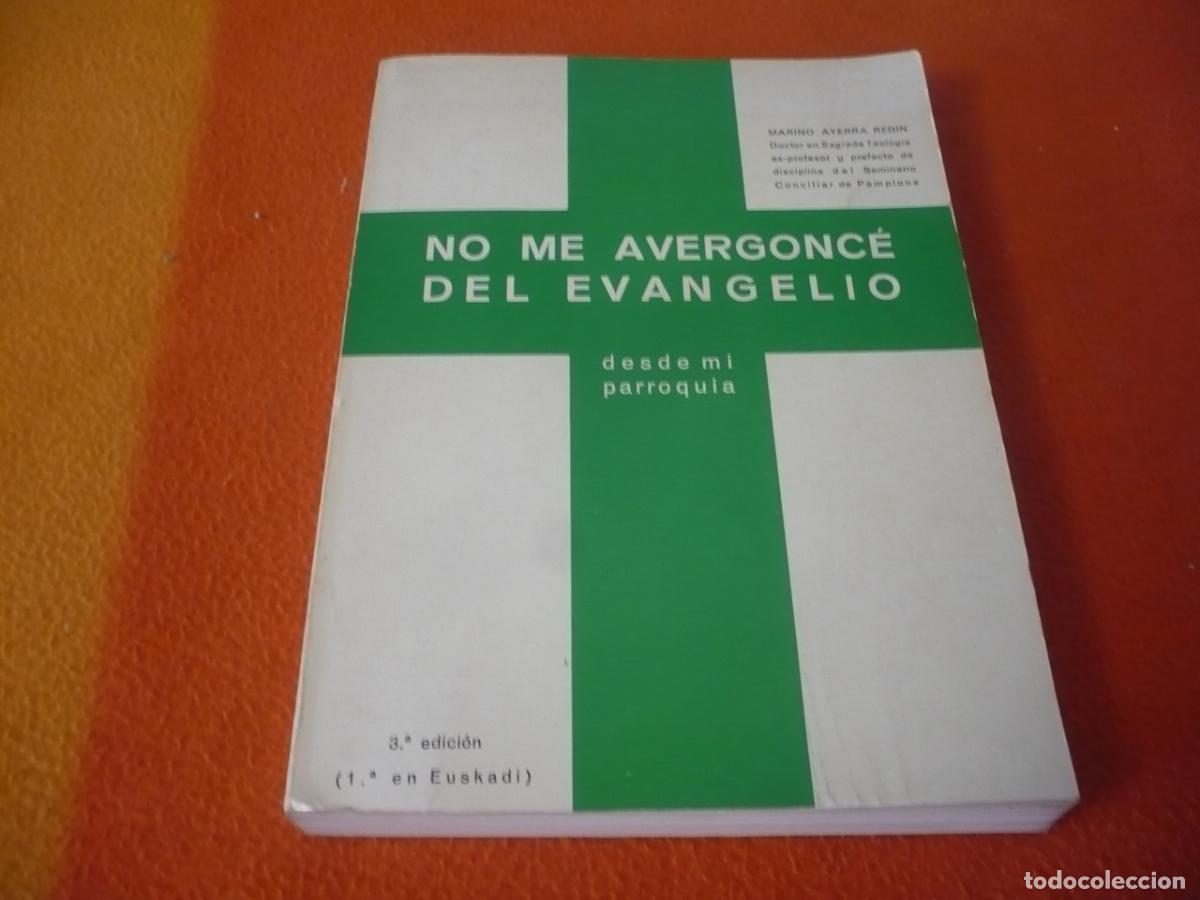 Libros de segunda mano: NO ME AVERGONCE DEL EVANGELIO (AYERRA REDIN) DESDE MI PARROQUIA GUERRA CIVIL ALSASUA MALDITOS SEAIS