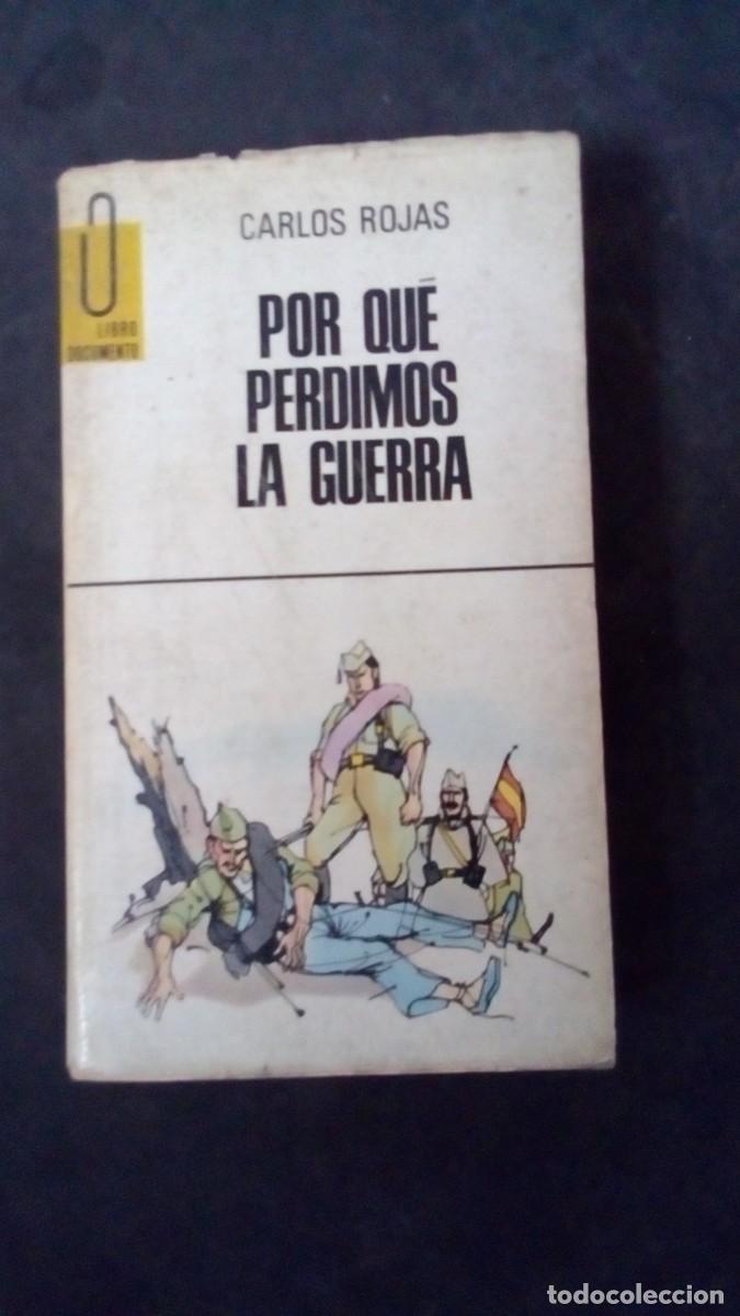 Libros de segunda mano: CARLOS ROJAS-POR QU&Eacute; PERDIMOS LA GUERRA