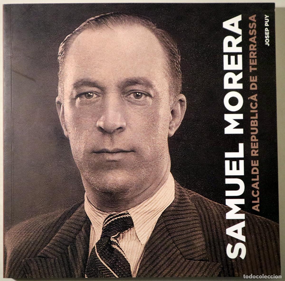 Libri di seconda mano: Morera, Samuel - PUY, Josep - SAMUEL MORERA. Alcalde republic&agrave; de Terrassa - Barcelona 2019 - Il&middot;lus