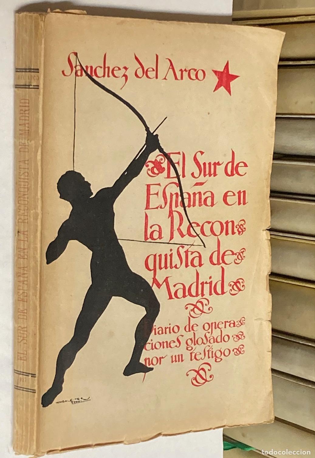 Libros de segunda mano: 1937 - EL SUR DE ESPA&Ntilde;A EN LA RECONQUISTA DIARIO DE OPERACIONES MANUEL S&Aacute;NCHEZ DEL ARCO GUERRA CIVIL