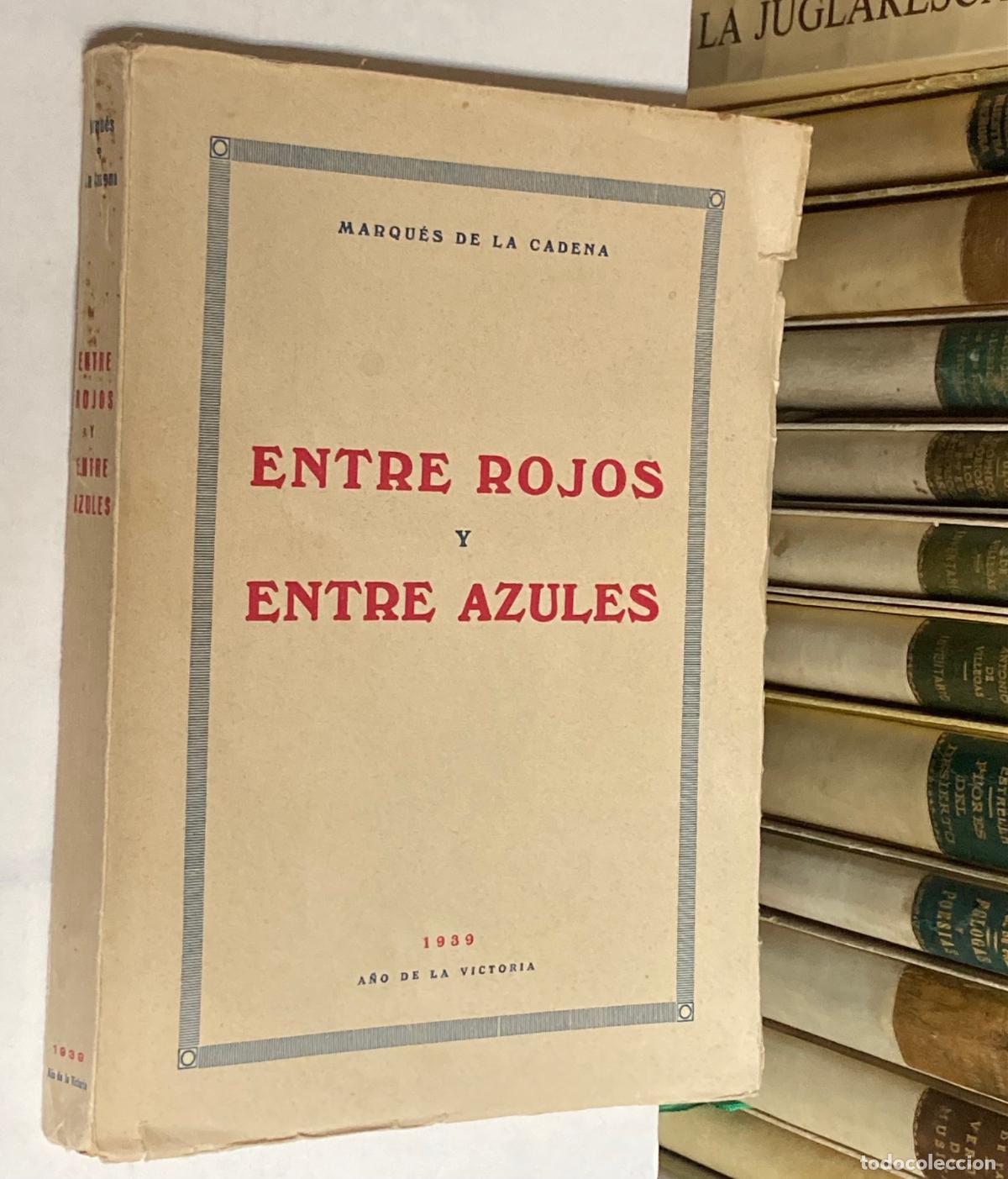 Libros de segunda mano: A&Ntilde;O 1939 - ENTRE ROJOS Y AZULES POR EL MARQU&Eacute;S DE LA CADENA - GUERRA CIVIL