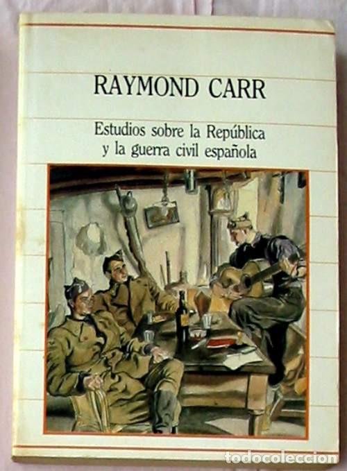Libros de segunda mano: ESTUDIOS SOBRE LA REP&Uacute;BLICA Y LA GUERRA CIVIL ESPA&Ntilde;OLA - RAYMOND CARR - SARPE 1985 - VER INDICE