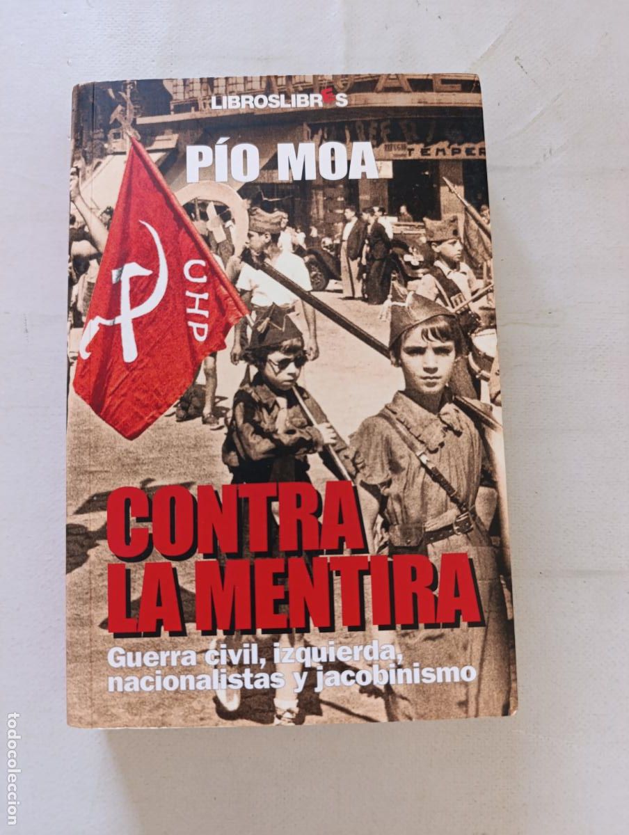 Libros de segunda mano: CONTRA LA MENTIRA - PIO MOA - GUERRA CIVIL, IZQUIERDA, NACIONALISTAS Y JACOBINISMO (358)