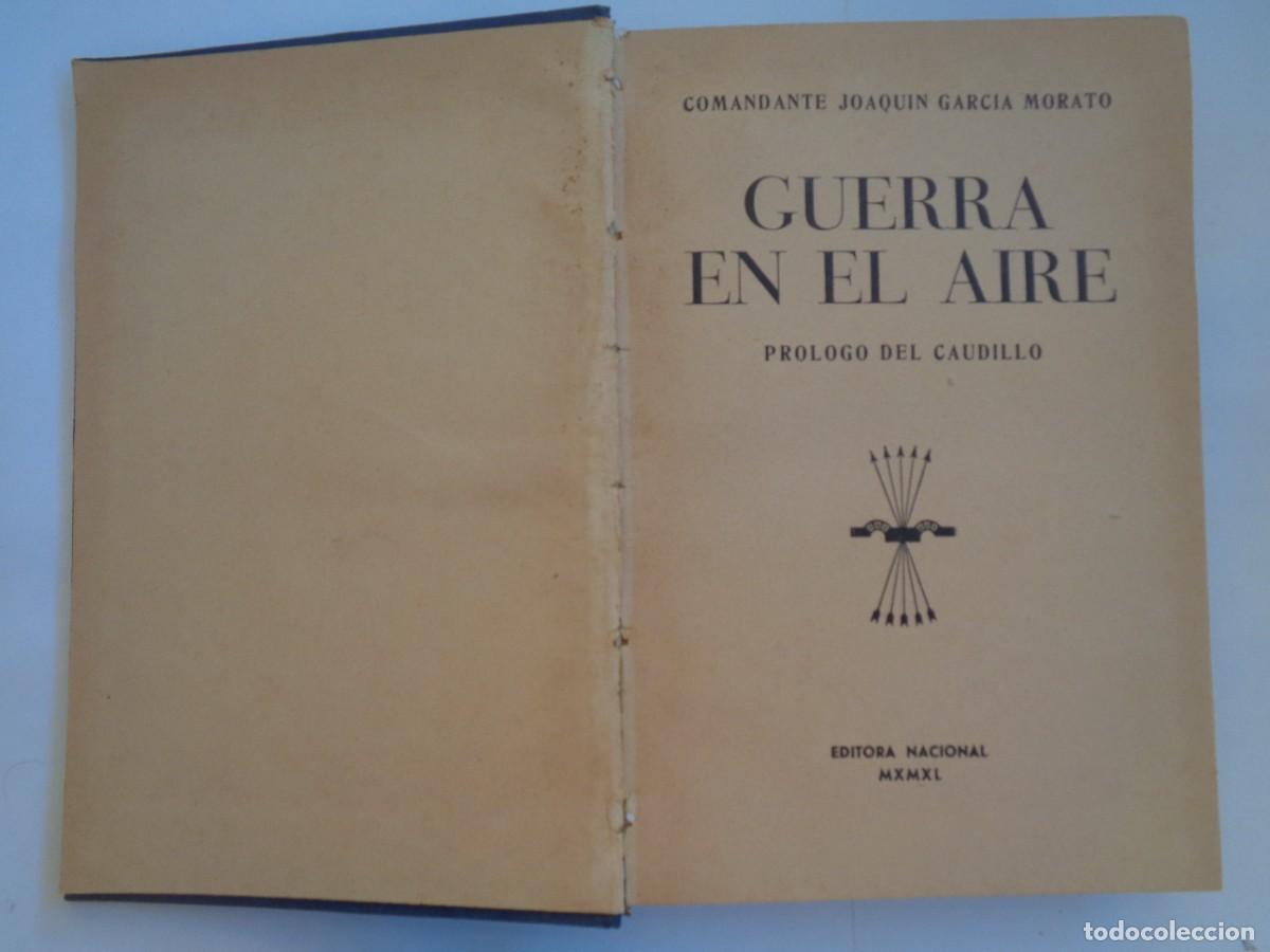 Libros de segunda mano: LA GUERRA EN EL AIRE . COMANDANTE JOAQUIN GARCIA MORATO. 1939 , A&Ntilde;O DE LA VICTORIA