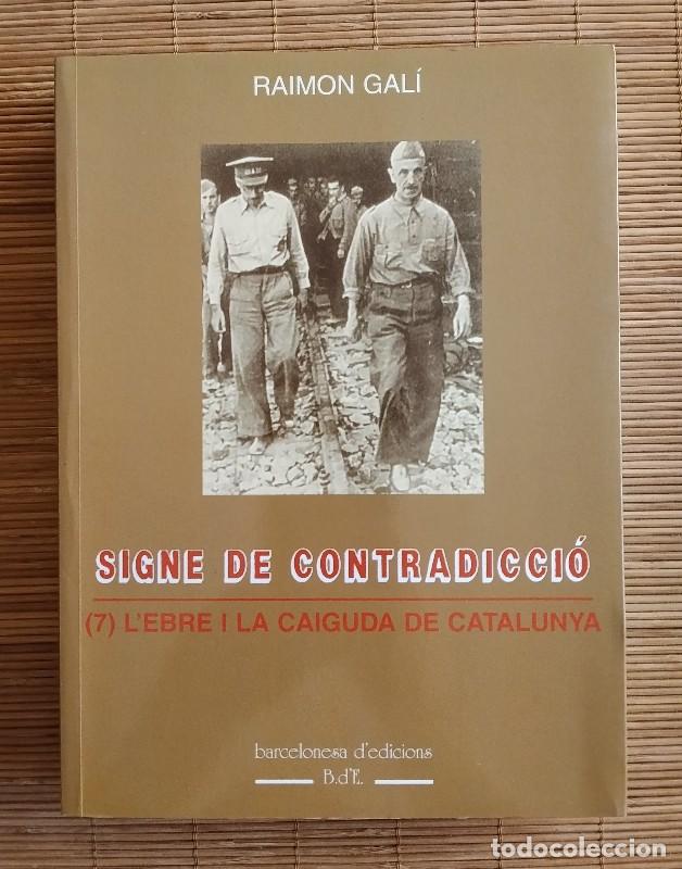 Libros de segunda mano: Signes de contradicci&oacute;: L'Ebre i la caiguda de Catalunya - Ram&oacute;n Gal&iacute; - Barcelonesa Edicions - 1996