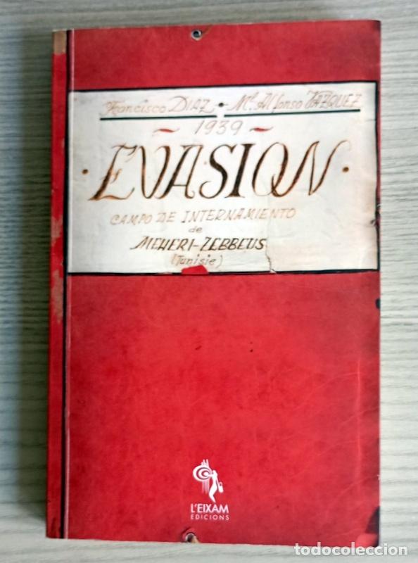 Libros de segunda mano: EVASION - CAMPO DE INTERNAMIENTO MEHERI-ZEBBEUS ( TUNEZ ). 1939 - FRANCISCO DIAZ Y ALFONZO VAZQUEZ