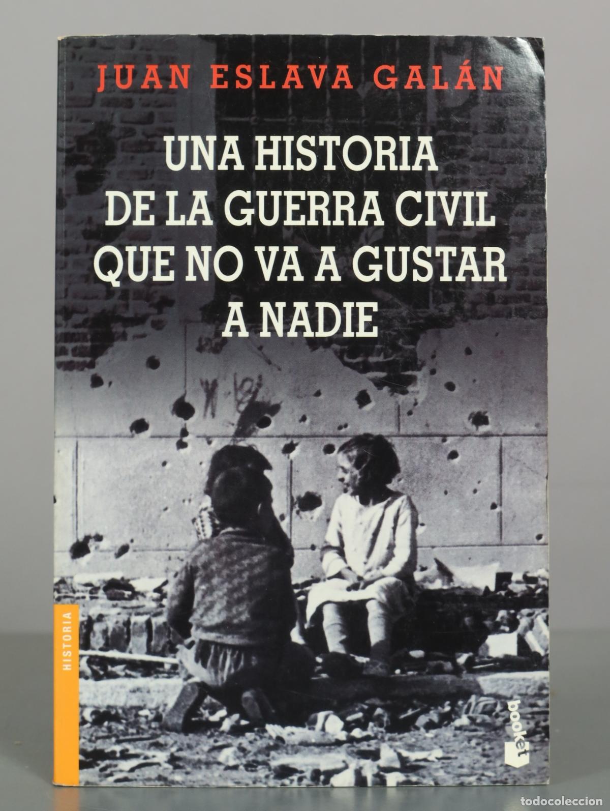 Libros de segunda mano: Una historia de la Guerra Civil que no va a gustar a nadie - Juan Eslava Gal&aacute;n - Editorial Planeta