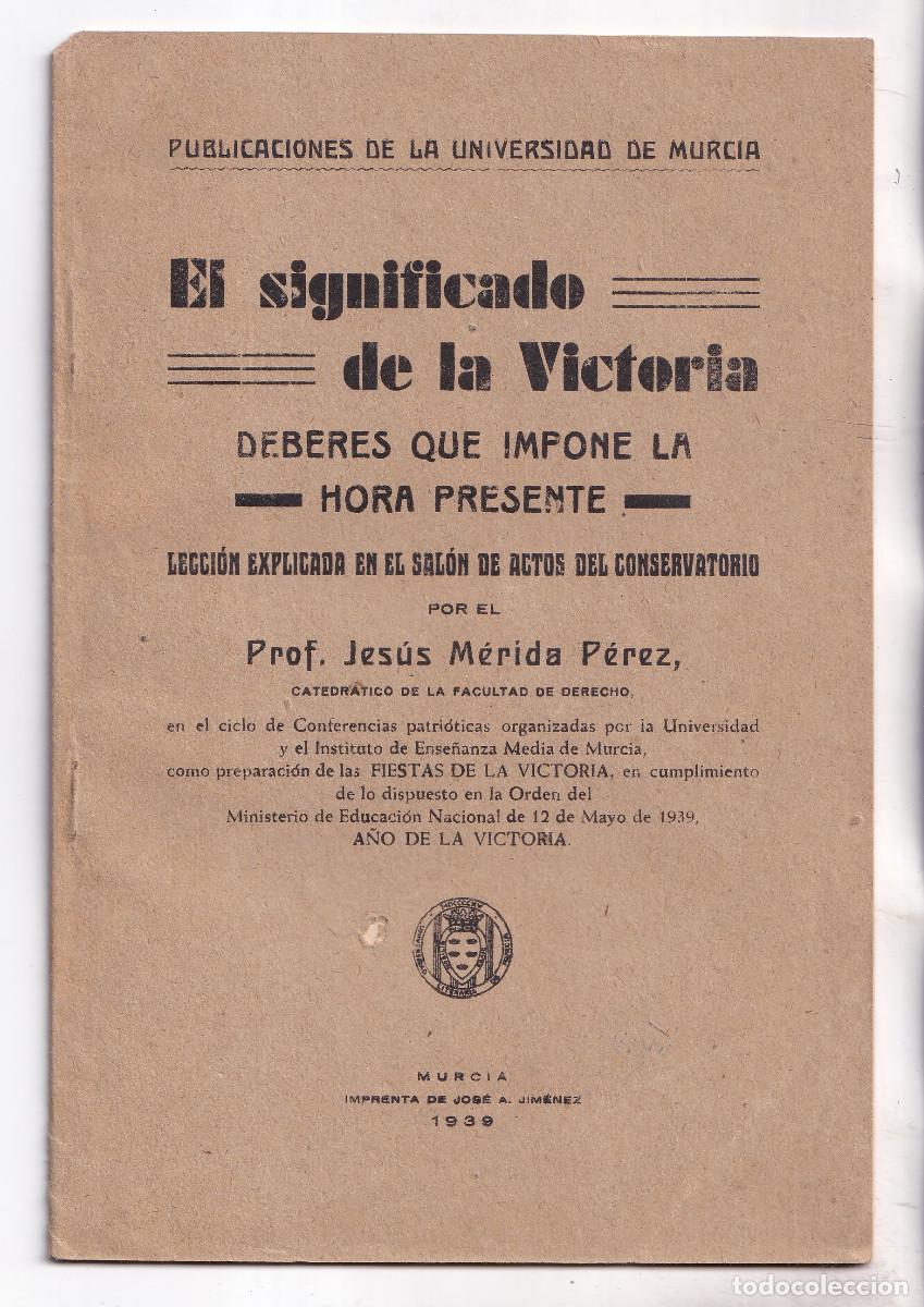 Libros de segunda mano: JES&Uacute;S M&Eacute;RIDA P&Eacute;REZ: EL SIGNIFICADO DE LA VICTORIA. MURCIA, 1939. GUERRA CIVIL ESPA&Ntilde;OLA