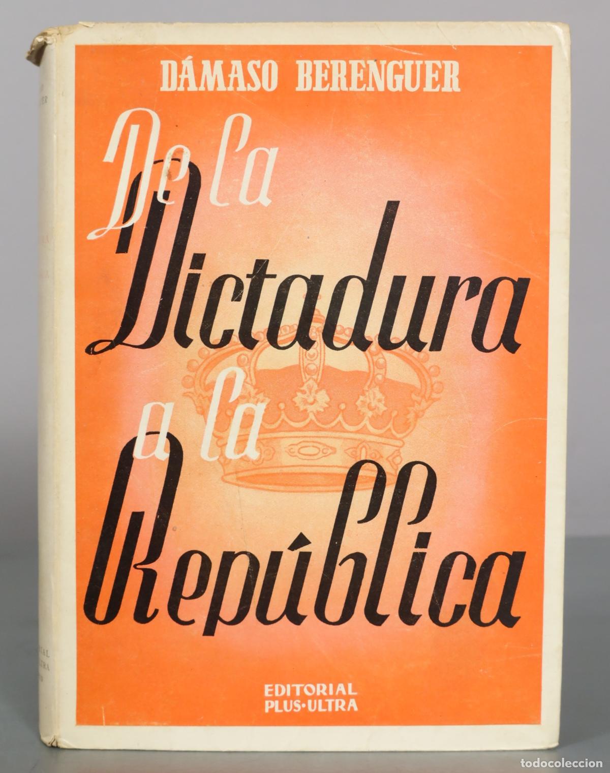 Libros de segunda mano: De la Dictadura a la Rep&uacute;blica - D&aacute;maso Berenguer - Editorial Plus-Ultra
