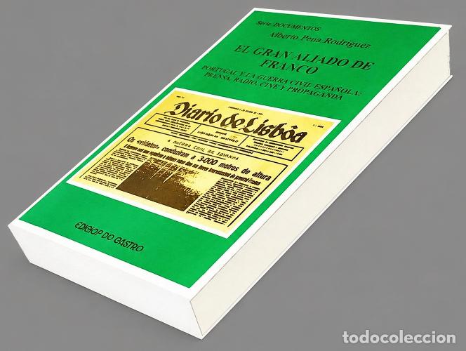 Libros de segunda mano: �F2817 - EL GRAN ALIADO DE FRANCO. PORTUGAL Y LA GUERRA CIVIL ESPA&Ntilde;OLA. ALBERTO PENA RODRIGUEZ.