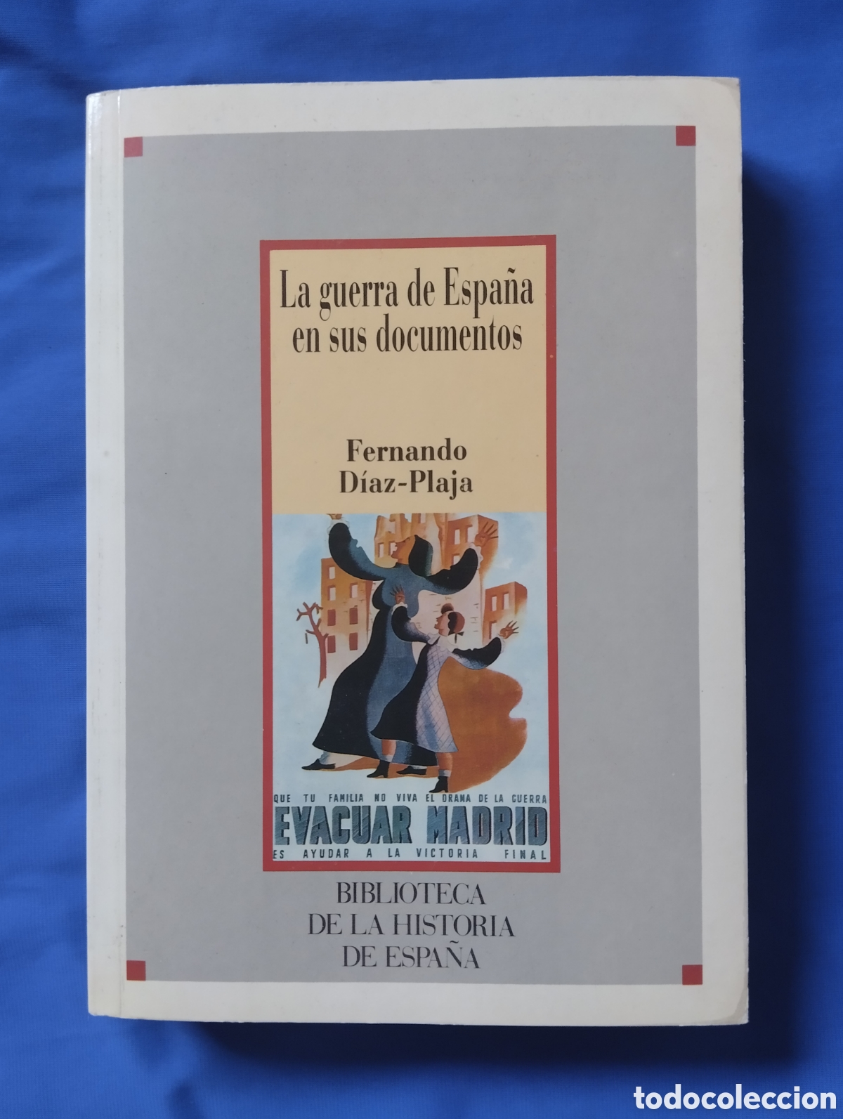Libros de segunda mano: LA GUERRA DE ESPA&Ntilde;A EN SUS DOCUMENTOS, FERNANDO D&Iacute;AZ - PLAJA, EDICI&Oacute;N SARPE, 1986