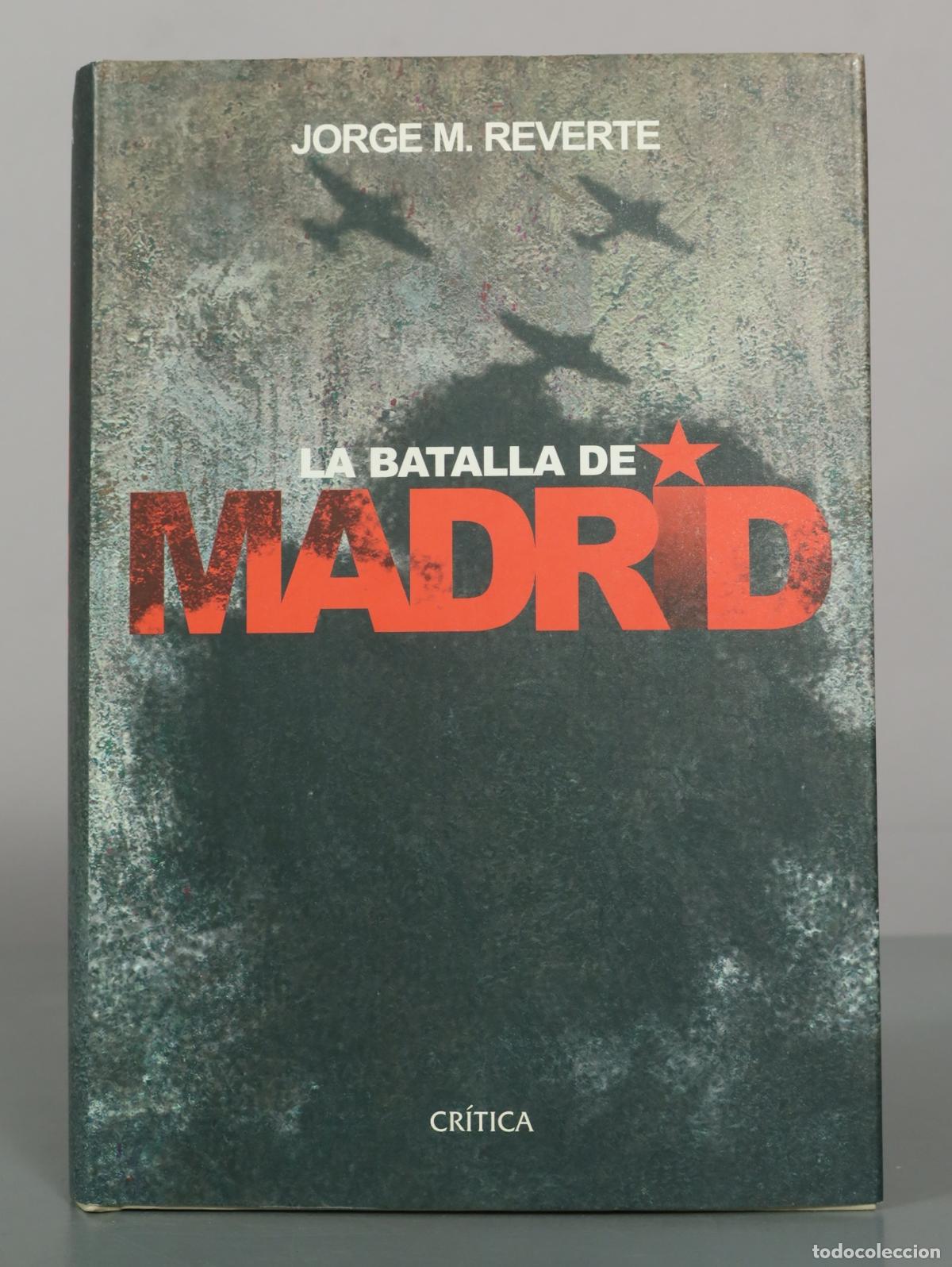 Libros de segunda mano: La batalla de Madrid - Jorge M. Reverte - Editorial Cr&iacute;tica