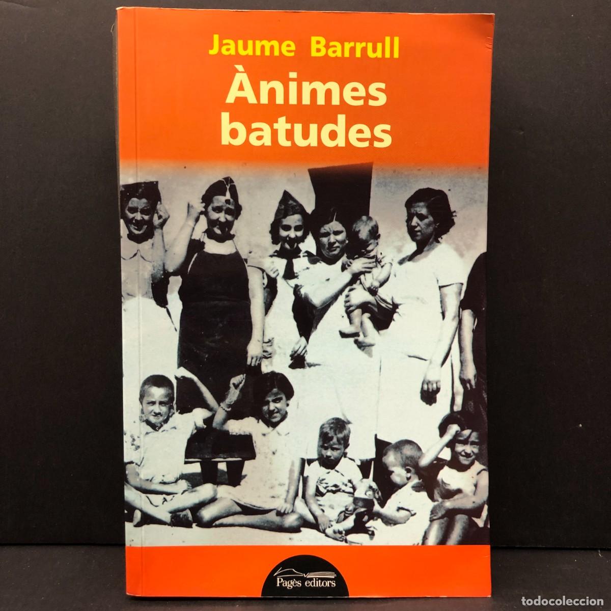 Libros de segunda mano: &Agrave;NIMES BATUDES - JAUME BARRULL - PAG&Egrave;S EDITORS - 2015 - DEDICADO POR AUTOR / 3648