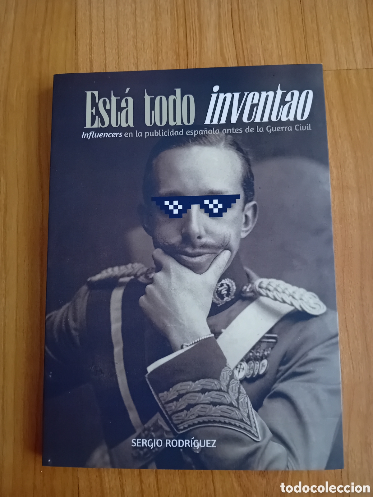 Libros de segunda mano: ESTA TODO INVENTAO. INFLUENCERS EN LA PUBLICIDAD ESPA&Ntilde;OLA ANTES DE LA GUERRA CIVIL. SERGIO RODRIGUEZ