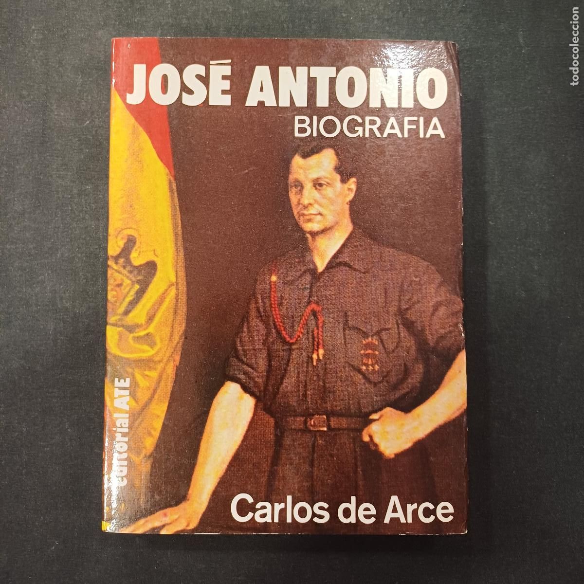 Libros de segunda mano: JOSE ANTONIO/BIOGRAFIA/CARLOS DE ARCE.