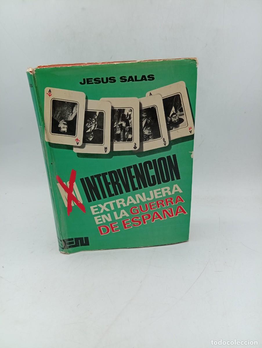 Libros de segunda mano: INTERVENCION EXTRANJERA EN LA GUERRA DE ESPA&Ntilde;A. JESUS SALAS LARRAZABAL. 1974. PAGS : 656.