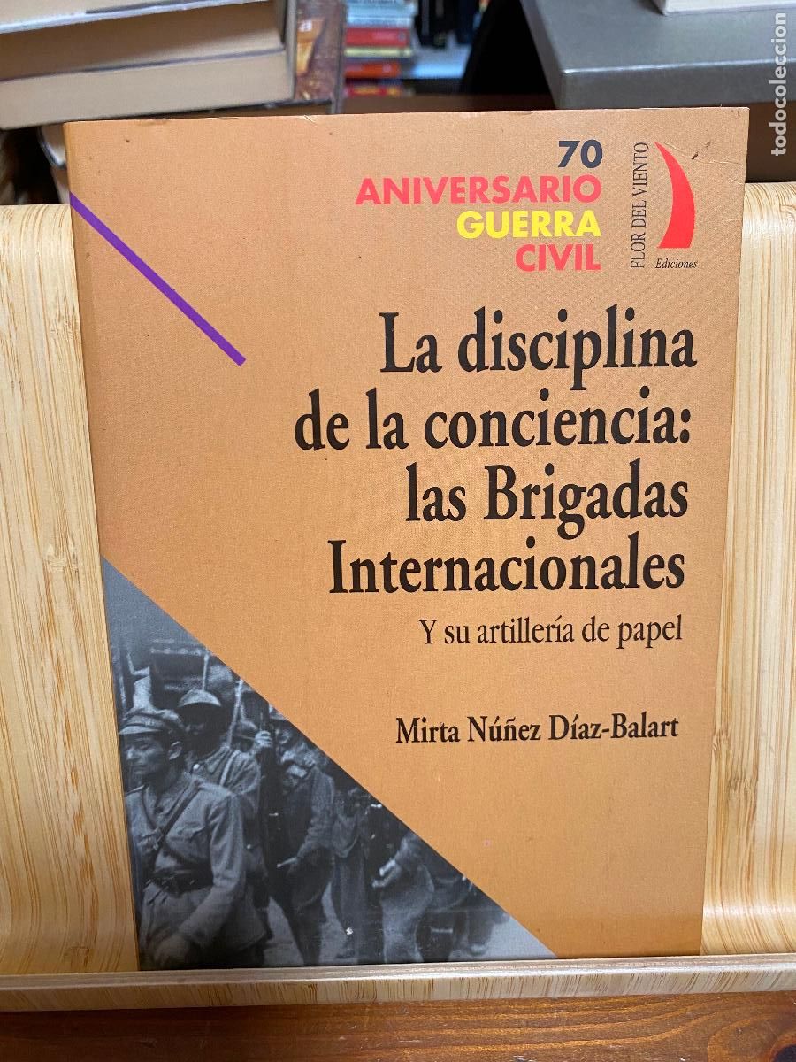 Libros de segunda mano: LA DISCIPLINA DE LA CONCIENCIA: LAS BRIGADAS INTERNACIONALES Y SU ARTILLER&Iacute;A DE PAPEL. MIRTA N&Uacute;&Ntilde;EZ