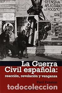 Libros de segunda mano: La Guerra Civil Espa&ntilde;ola: Reacci&oacute;n, Revoluci&oacute;n y Venganza - Paul Preston - Debolsillo - Contemporane