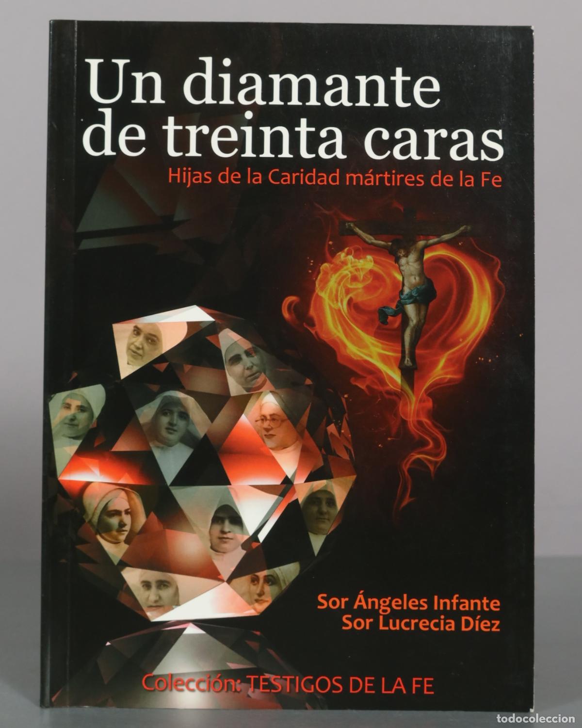 Libros de segunda mano: Un diamante de treinta caras. Hijas de la Caridad m&aacute;rtires de la Fe - Sor &Aacute;ngeles Infante, Sor