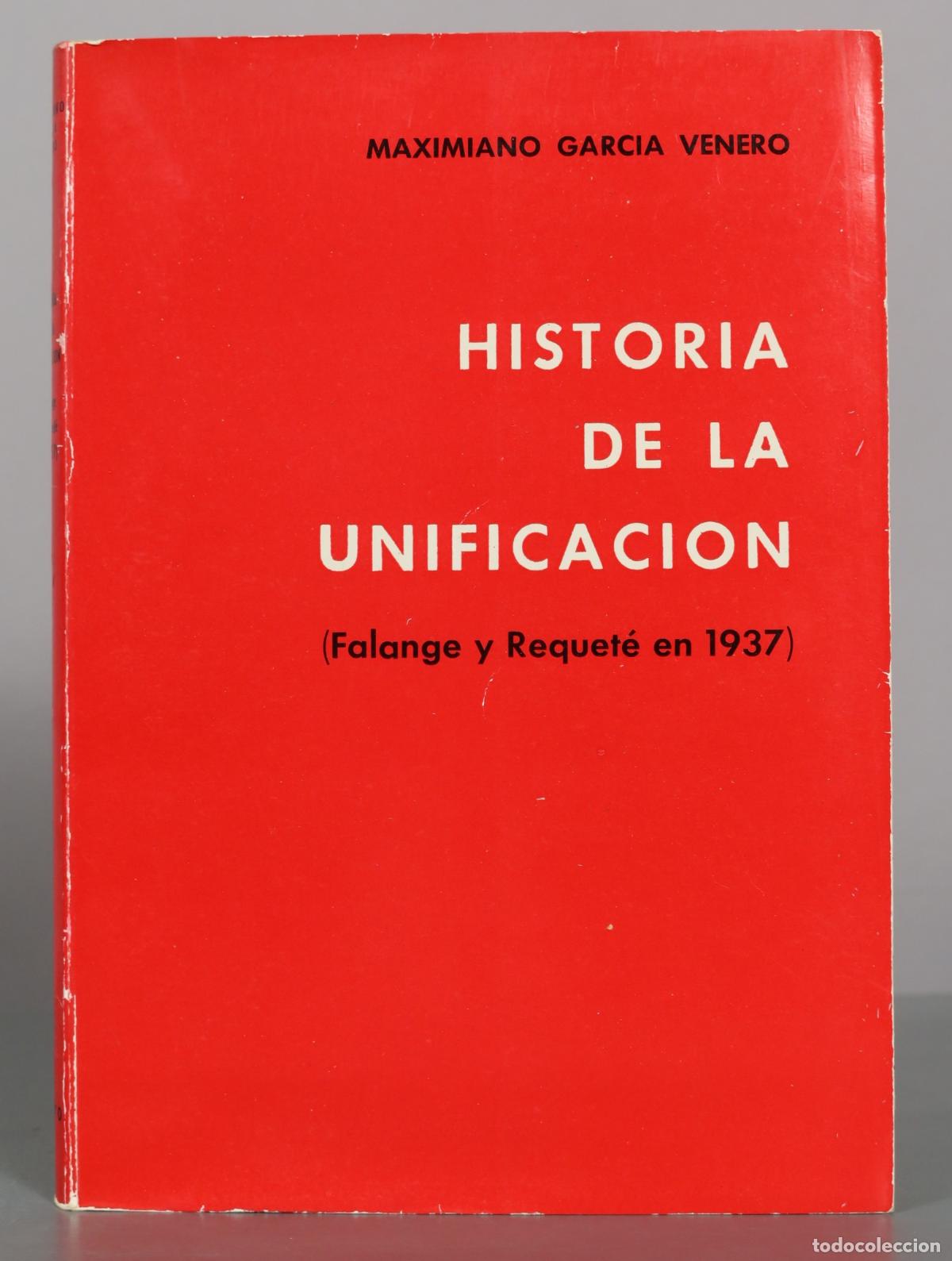 Libros de segunda mano: Historia de la unificaci&oacute;n (Falange y Requet&eacute; en 1937) - Maximiano Garc&iacute;a Venero - Agesa