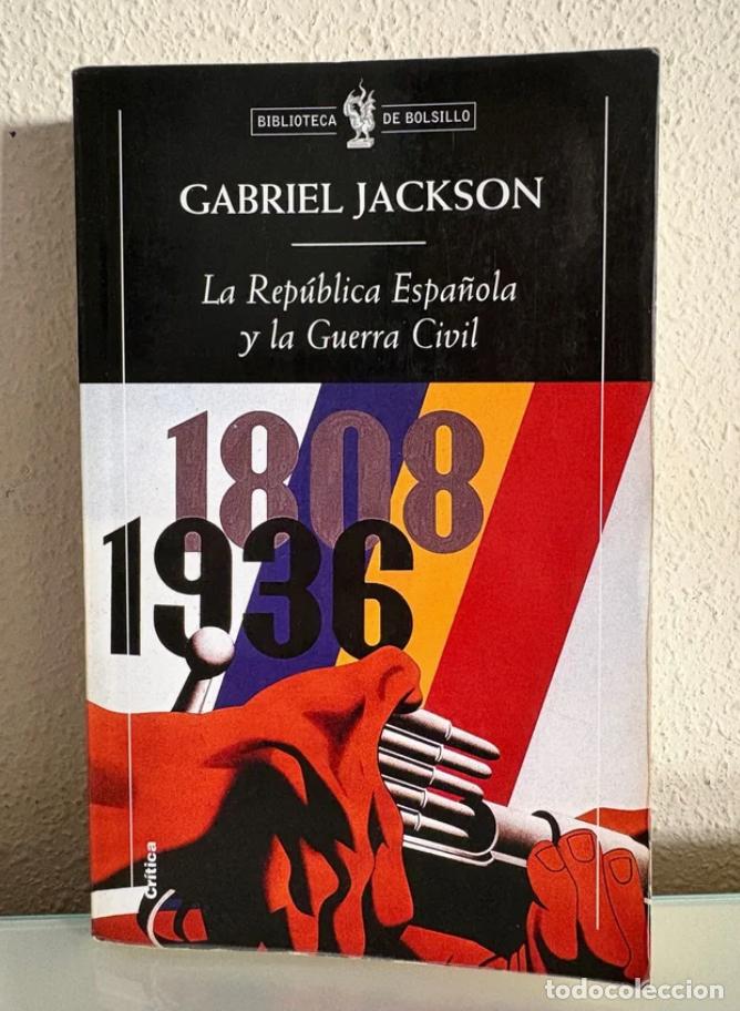 Libros de segunda mano: Jackson, Gabriel: La Rep&uacute;blica Espa&ntilde;ola y la Guerra Civil