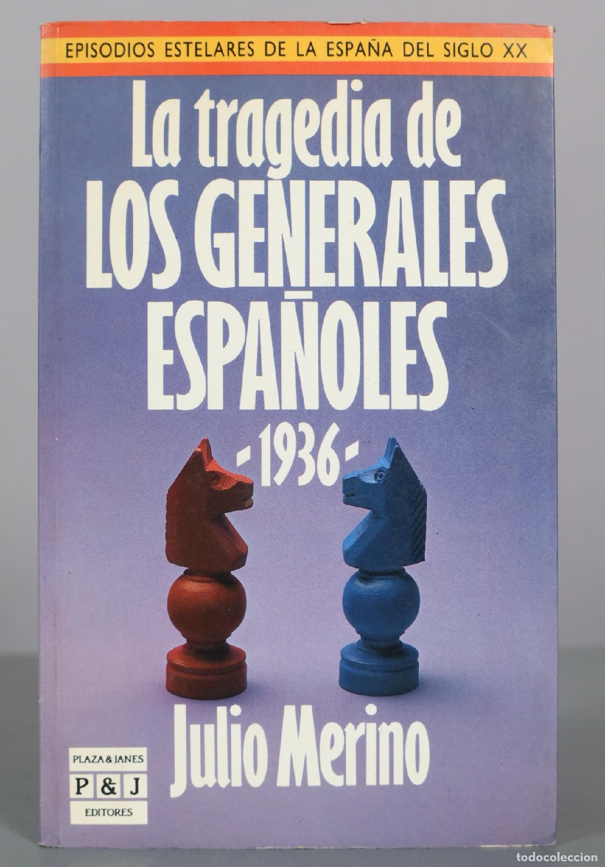 Libros de segunda mano: Episodios estelares de la Espa&ntilde;a del siglo XX - La tragedia de los generales espa&ntilde;oles - Julio