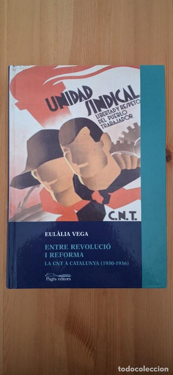 Libros de segunda mano: Entre revoluci&oacute; i reforma. La CNT a Catalunya (1930-1936) - Eul&agrave;lia Vega
