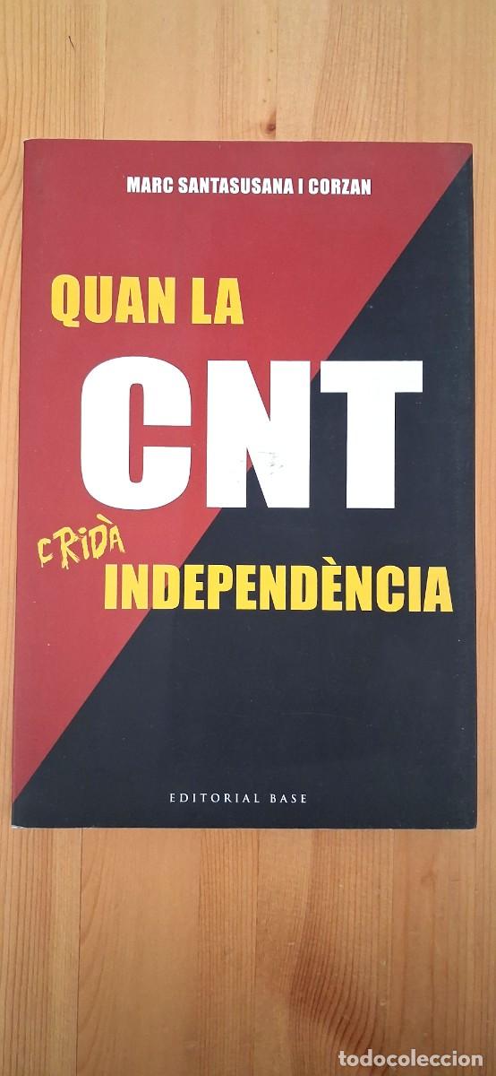 Libros de segunda mano: Quan la CNT crid&agrave; Independen&egrave;ncia - Marc Santasusana