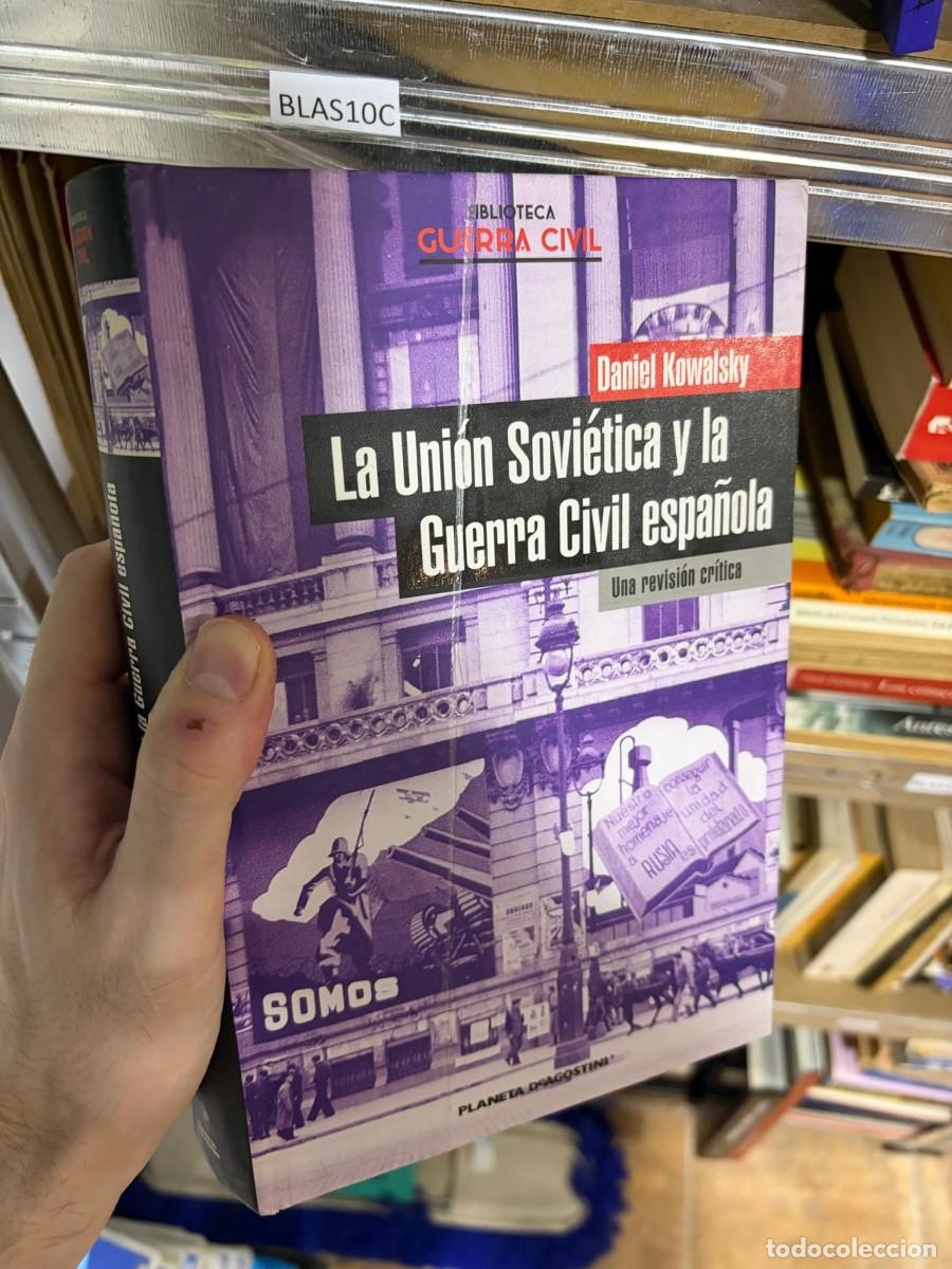 Libros de segunda mano: BLAS10C Daniel Kowalsky La Uni&oacute;n Sovi&eacute;tica y la Guerra Civil espa&ntilde;ola Planeta-Agostini