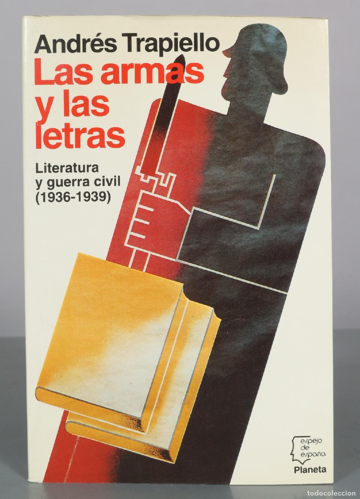 Libros de segunda mano: Las armas y las letras - Literatura y guerra civil - Andr&eacute;s Trapiello - Planeta