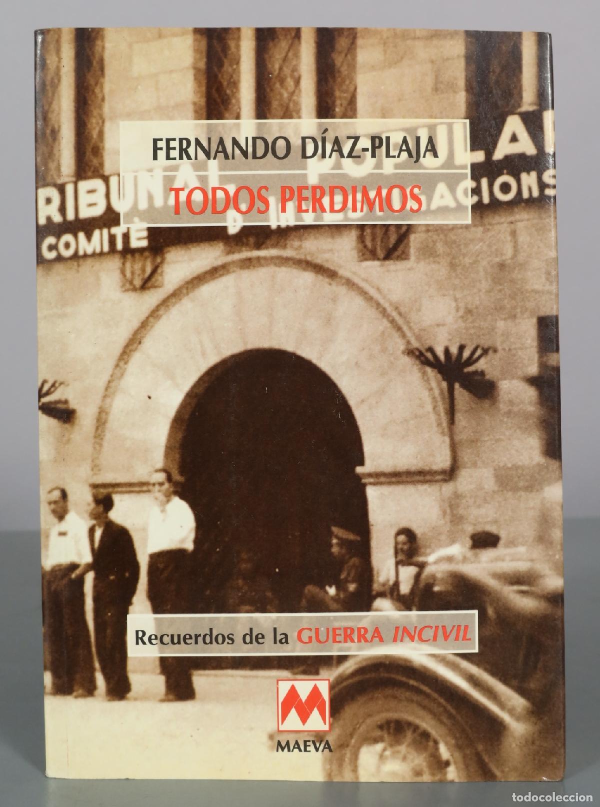 Libros de segunda mano: Todos perdimos - Recuerdos de la guerra incivil - Fernando D&iacute;az-Plaja - Maeva