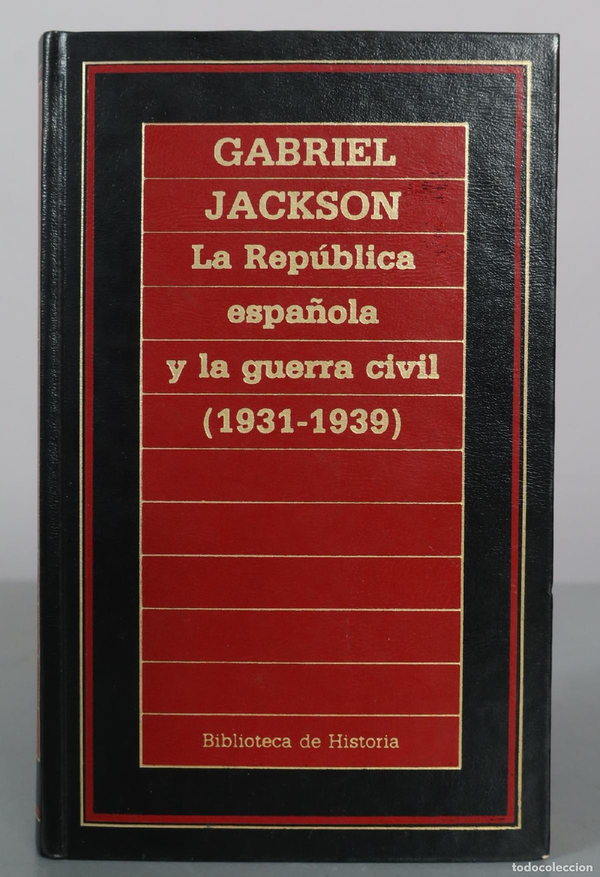 Libros de segunda mano: La Rep&uacute;blica espa&ntilde;ola y la guerra civil - Gabriel Jackson - Biblioteca de Historia