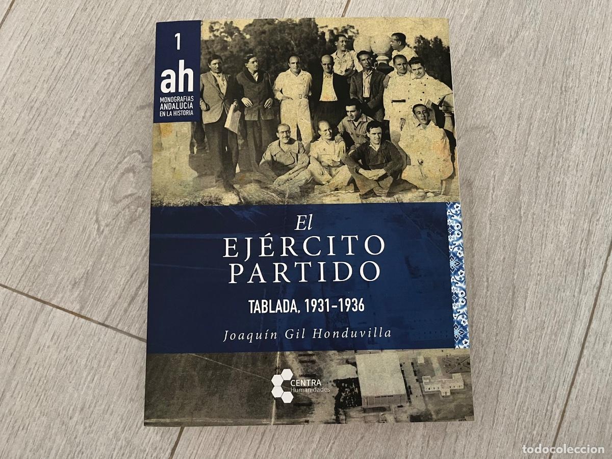 Libros de segunda mano: El ej&eacute;rcito partido. Tablada, 1931-1936 Joaqu&iacute;n Gil Honduvilla