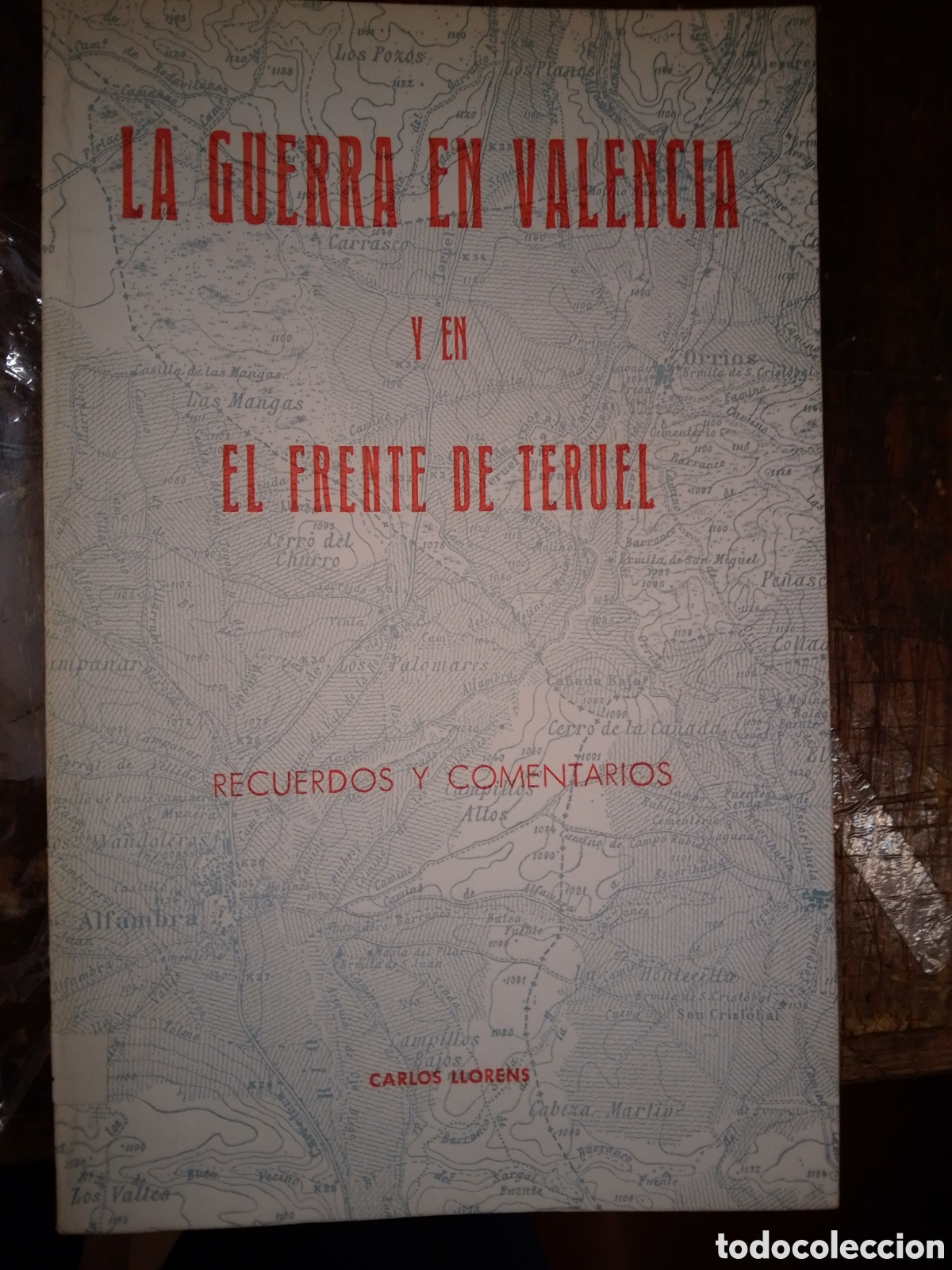 Libros de segunda mano: LA GUERRA EN VALENCIA Y EN EL FRENTE DE TERUEL. LLORENS, CARLOS. FERNANDO TORRES. 1978