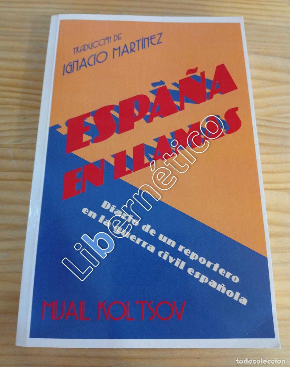 Libros de segunda mano: Espa&ntilde;a en llamas. Diario de un reportero en la guerra civil espa&ntilde;ola. Mijail Koltsov