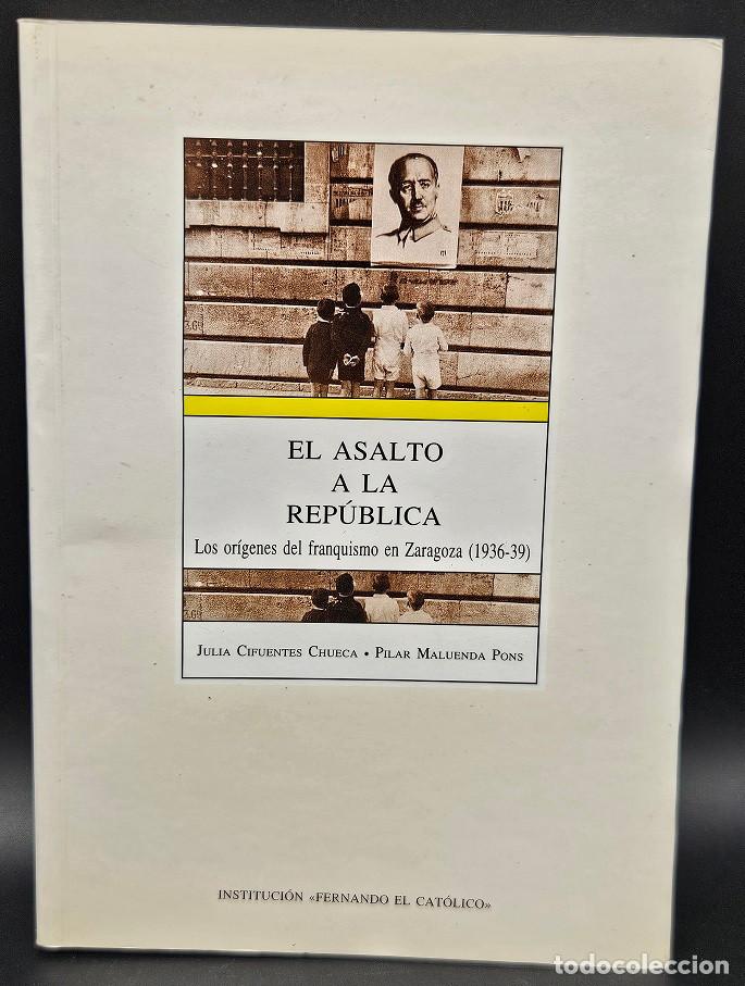 Libros de segunda mano: El asalto a la rep&uacute;blica Los or&iacute;genes del franquismo en Zaragoza (1936-39)