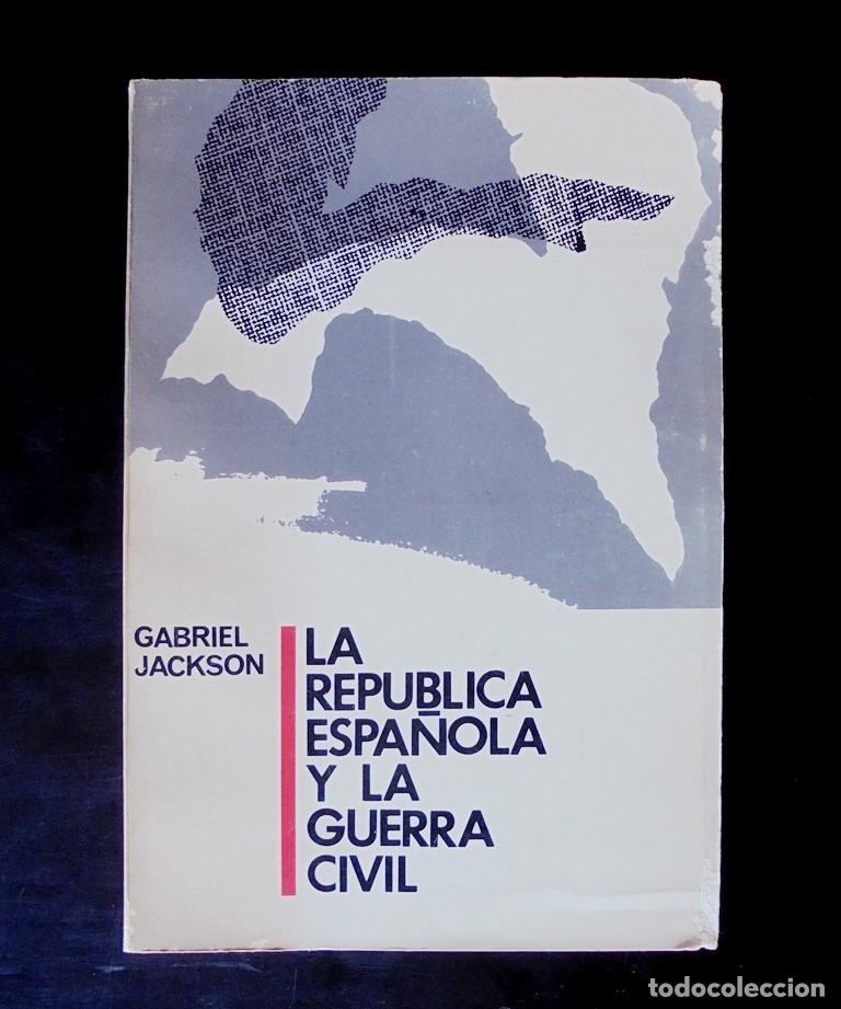 Libros de segunda mano: La Rep&uacute;blica espa&ntilde;ola y la guerra civil 1931-1939 Gabriel Jackson 1967 M&egrave;xico 1&ordf; ed. en espa&ntilde;ol.