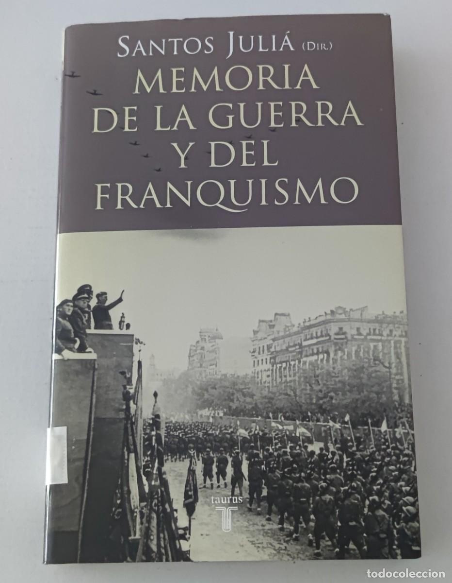 Libros de segunda mano: MEMORIA DE LA GUERRA Y DEL FRANQUISMO - SANTOS JULI&Aacute; (DIR.) - TAURUS TAPA DURA (HISTORIA DE ESPA&Ntilde;A)