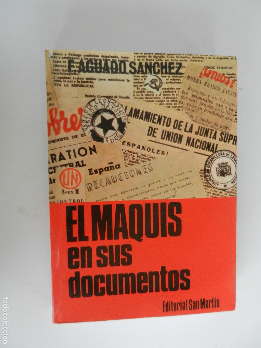 Libros de segunda mano: EL MAQUIS EN SUS DOCUMENTOS -FRANCISCO AGUADO SANCHEZ - 1976 EDITORIAL SAN MARTIN